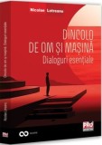 Dincolo de om si masina. Dialoguri esentiale - Nicolae Lotreanu - Universul Juridic