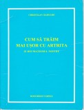 AS - CHRISTIAAN BARNARD - CUM SĂ TRĂIM MAI UȘOR CU ARTRITA ȘI REUMATISMUL NOSTRU