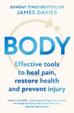 Body : Effective Tools to Heal Pain Restore Health and Prevent Injury - Editura SAS Gardners EU