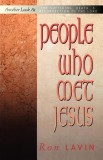 People Who Met Jesus: Another Look at the Suffering, Death, and Resurrection of the Lord