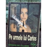 Gerard de Villiers - Pe urmele lui Carlos (Editia: 1996)