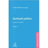 Institutii politice. Caiet de seminar. Editia 2 - Andrei-Razvan Lupu
