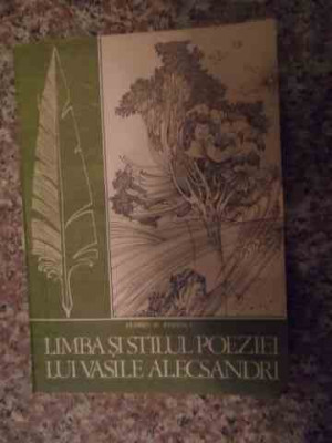 Limba Si Stilul Poeziei Lui Vasile Alecsandri - Florin D. Popescu ,534959 foto