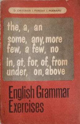 ENGLISH GRAMMAR EXERCISES-DUMITRU CHITORAN, IRINA PANOVF, IOANA POENARU foto