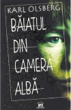 Baiatul din camera alba | Karl Olsberg, 2021, Didactica Publishing House