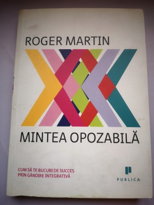 Mintea opozabila - Roger Martin foto