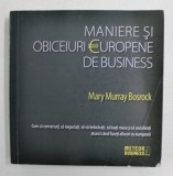 MANIERE SI OBICEIURI EUROPENE DE BUSINESS de MARY MURRAY BOSROCK , CUM SA CONVERSATI , SA NEGOCIATI , SA VA IMBRACATI , SA LUATI MASA SI SA SOCIALIZAT