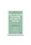 Cumpara ieftin De ce facem lucrurile pe care le facem &ndash; Psihologia pe scurt, Didactica Publishing House
