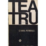Camil Petrescu - Teatru (Editia: 1971)