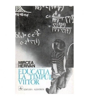 Mircea Herivan - Educatia la timpul viitor - scenariu prospectiv in foto