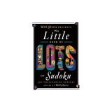 Will Shortz Presents the Little Book of Lots of Sudoku: 200 Easy to Hard Puzzles
