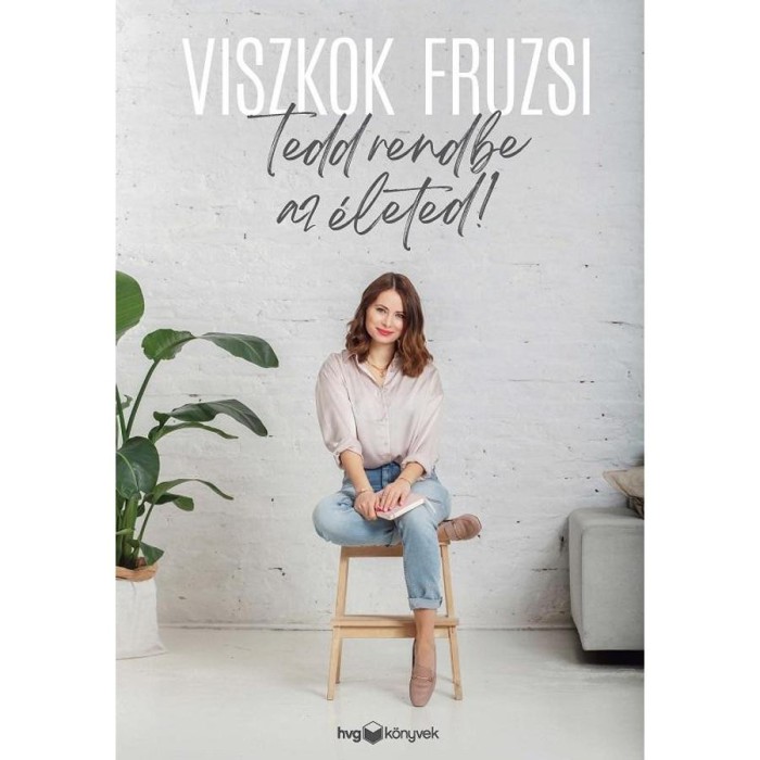 Tedd rendbe az &eacute;leted! - Viszkok Fruzsi