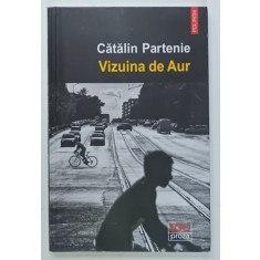 VIZUINA DE AUR , roman de CATALIN PARTENIE , 2020, PREZINTA URME DE UZURA