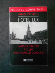 A. VAKSBERG - HOTEL LUX. PARTIDELE FRATESTI IN SLUJBA INTERNATIONALEI COMUNISTE foto