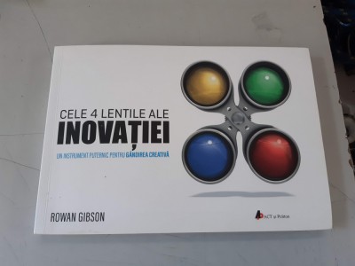Cele 4 lentile ale inovatiei - Rowan Gibson foto