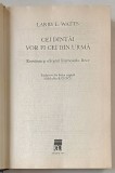 CEI DINTAI VOR FI CEI DIN URMA , ROMANIA SI SFARSITUL RAZBOIULUI RECE de LARRY L. WATTS , 2013