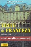 Cumpara ieftin Teste De Franceza Pentru Nivel Mediu Si Avansat - Darabos Zsuzsanna, Kiss Sandor