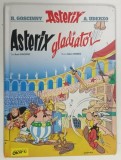 ASTERIX GLADIATOR , texte RENE GOSCINNY , desene ALBERT UDERZO , TEXT IN LIMBA ROMANA , 2022, PREZINTA URME DE UZURA