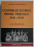 Antonie Plămădeală - Contribuții istorice privind perioada 1918 - 1939