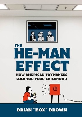 The He-Man Effect: How American Toymakers Sold You Your Childhood foto