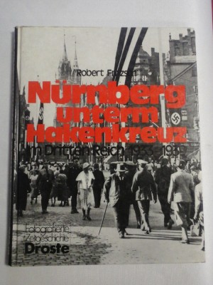 NURNBERG UNTERM HAKENKREUZ * Im Dritten Reich 1933-1939 - Robert FRITZSCH foto