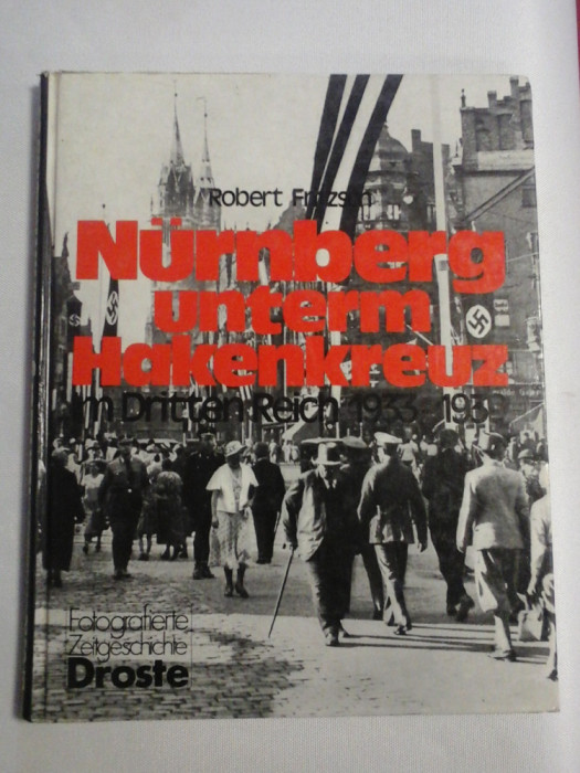 NURNBERG UNTERM HAKENKREUZ * Im Dritten Reich 1933-1939 - Robert FRITZSCH