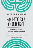Mentorul cultural - Invatare autodidacta, carte pentru pasionati de cultura - Sheehan Quirke - Paperback