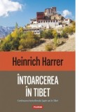 Intoarcerea in Tibet - Heinrich Harrer