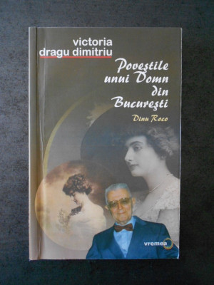 VICTORIA DRAGU DIMITRIU - POVESTILE UNUI DOMN DIN BUCURESTI foto