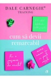 Cum sa devii remarcabil - Dale Carnegie - Editura Curtea Veche