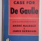 THE CASE FOR DE GAULLE - A DIALOGUE BETWEEN ANDRE MALRAUX and JAMES BURNHAM , 1948