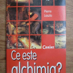 Ce este Alchimia? - Pierre Laszlo