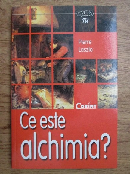 Ce este Alchimia? - Pierre Laszlo