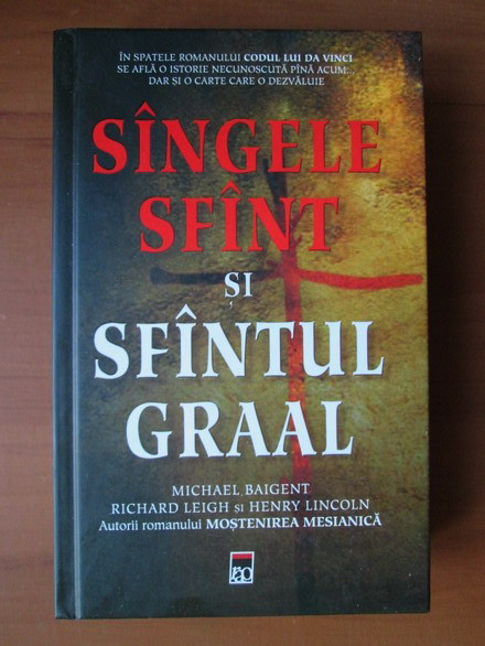 Sangele sfant si Sfantul Graal - Michael Baigent