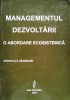 Managementul Dezvoltarii O Abordare Ecosistemica - Angheluta Vadineanu , C289
