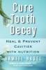 Cure Tooth Decay: Heal and Prevent Cavities with Nutrition