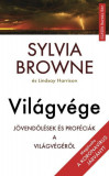 Vil&aacute;gv&eacute;ge - J&ouml;vend&ouml;l&eacute;sek &eacute;s pr&oacute;f&eacute;ci&aacute;k a vil&aacute;gv&eacute;g&eacute;ről - Sylvia Browne