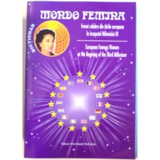 FEMEI CELEBRE DIN TARILE EUROPENE LA INCEPUTUL MILENIULUI III de MIOARA MINCU, ELENA MIRONESCU si VICTORIA VOICHITA , EDITIE BILINGVA ROMANA - ENGLEZA
