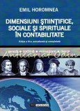 Cumpara ieftin Dimensiuni Stiintifice, Sociale Si Spirituale In Contabilitate - Emil Horomnea