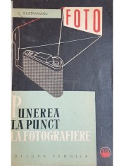 C. Silistrarianu - Punerea la punct la fotografiere (Editia: 1964) foto