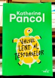 Valsul lent al testoaselor - Katherine Pancol