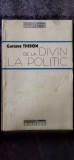 Gustave Thibon - De la divin la politic. Convorbiri cu Christian Chabanis