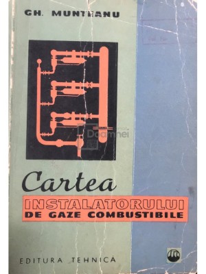 Gh. Munteanu - Cartea instalatorului de gaze combustibile (Editia: 1965) foto