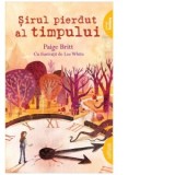 Sirul pierdut al timpului - Iulia Arsintescu, Paige Britt