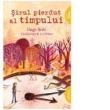 Sirul pierdut al timpului - Paige Britt, Iulia Arsintescu