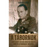 A t&aacute;bornok - Vit&eacute;z Bakay Szil&aacute;rd magyar kir&aacute;lyi honv&eacute;d alt&aacute;bornagy eml&eacute;k&eacute;re - Szebenyi Istv&aacute;n