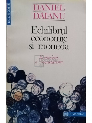 Daniel Daianu - Echilibrul economic si moneda (editia 1993) foto