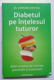 DIABETUL PE INTELESUL TUTUROR , GHID COMPLET DE NUTRITIE , PREVENTIE SI TRATAMENT de ADRIAN COPCEA , 2025 * MICI DEFECTE COPERTA