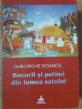 Bucurii si patimi din lumea satului - Gheorghe Boanca - Editura Timpul, 2009, Romana, Roman, 104 pagini