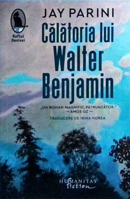 Jay Parini - Calatoria lui Walter Benjamin foto